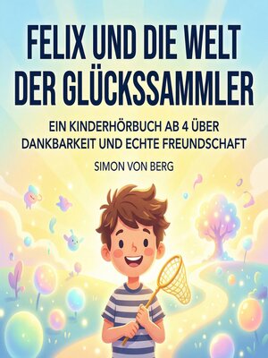 cover image of Felix und die Welt der Glückssammler